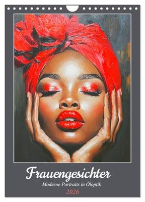 Frauengesichter. Moderne Portraits in Öloptik (Wandkalender 2026 DIN A4 hoch), CALVENDO Monatskalender: Ein kunstvoller Kalender mit ausdrucksstarken ... Frauenportraits im Stil der Ölmalerei.