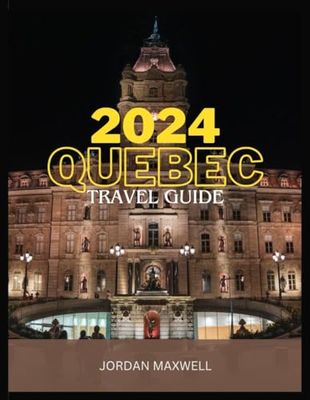 QUEBEC TRAVEL GUIDE 2024