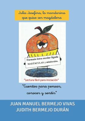 JULIA JOSEFINA, LA MANDARINA QUE QUISO SER MAGDALENA.: FORMATO LETRA ESCOLAR LIGADA MINÚSCULAS Y MAYÚSCULAS.
