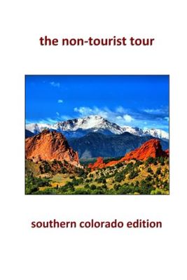 The Non-Tourist Tour: Colorado Springs Edition