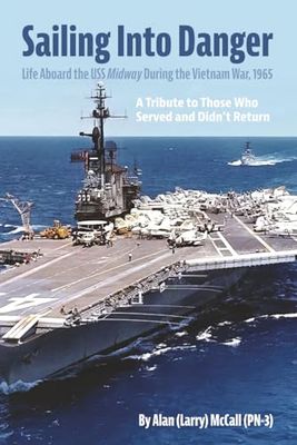 Sailing Into Danger:: Life Aboard the USS Midway During the Vietnam War, 1965