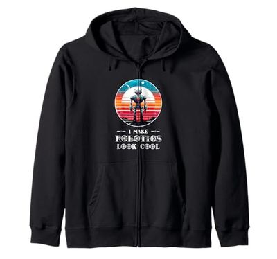 I Make Robotics Look Cool Robot Funny AI Shirt Robot Zip Hoodie