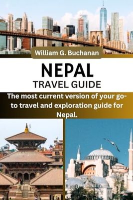 Nepal Travel Guide: The most current version of your go-to travel and exploration guide for Nepal.