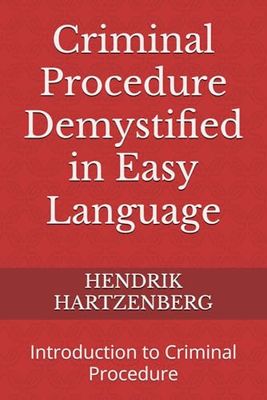 Criminal Procedure Demystified in Easy Language: Introduction to Criminal Procedure