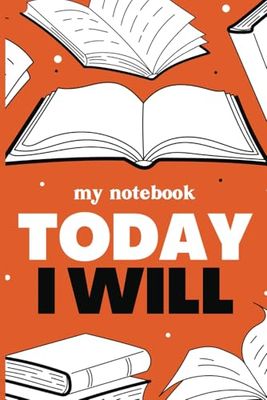 My Notebook: Today I Will