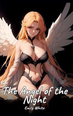 The Angel of the Night: Sexy Erotic Stories for Adults Illustrated with Hentai Images - Naked Pictures: 300