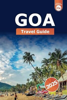 Goa Travel Guide 2025: Exploring India's Beach, Adventure Activities, Culture, Cuisine, Nightlife and Historical Landmarks
