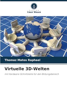 Virtuelle 3D-Welten: mit Hardware-Schnittstelle für den Bildungsbereich