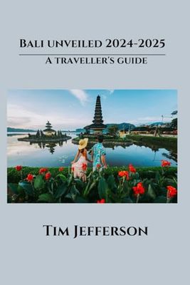 Bali unveiled 2024-2025: A traveller's guide