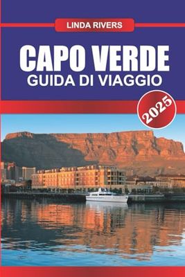CAPO VERDE Guida di viaggio 2025: Scopri le spiagge baciate dal sole, la cultura vibrante e il calore tutto l'anno nell'arcipelago atlantico dell'Africa