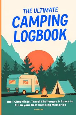 The Ultimate Camping Logbook incl. Checklists, Travel Challenges & Space for the Best Camping Memories: Diary for Unique, Unforgettable Adventures on your Trip with Camper/Caravan/Motorhome