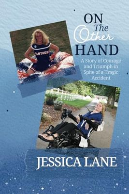On the Other Hand: A Story of Courage and Triumph in Spite of a Tragic Accident