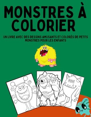 MONSTRES À COLORIER: Un livre avec des dessins amusants et colorès de petits monstres pour les enfants