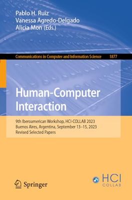 Human-Computer Interaction: 9th Iberoamerican Workshop, HCI-COLLAB 2023, Buenos Aires, Argentina, September 13–15, 2023, Revised Selected Papers: 1877