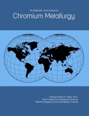 The 2026-2031 World Outlook for Chromium Metallurgy
