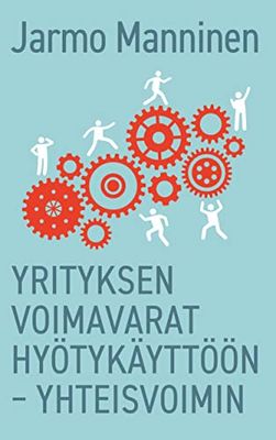 Yrityksen voimavarat hyötykäyttöön – yhteisvoimin