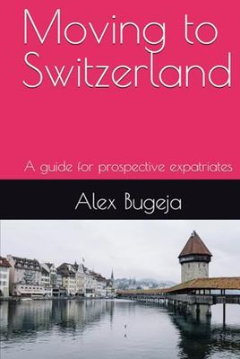 Moving to Switzerland: A guide for prospective expatriates