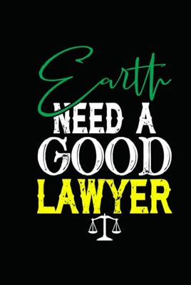 Earth Needs a Good Lawyer Science: Journal / Notebook / Diary, 120 Blank Lined Pages, 6 x 9 inches, Matte Finish Cover, Great Gift For Kids And Adults