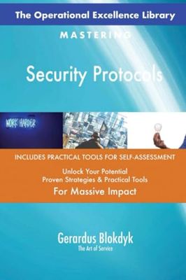 The Operational Excellence Library; Mastering Security Protocols