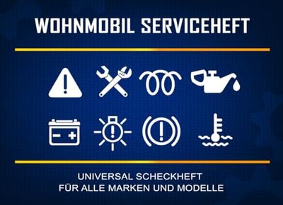 Wohnmobil Serviceheft: Universal Scheckheft für alle Camper Marken & Modelle, Servicebuch bei Neukauf & Weiterverkauf für Wohnmobile, Wartungsbuch & ... TüV oder privat als Camping Zubehör