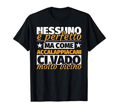 accalappiacani regalo divertente - nessuno è perfetto ma com Maglietta
