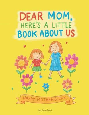 Dear Mom, Here’s A Little Book About Us: Gift for Mom