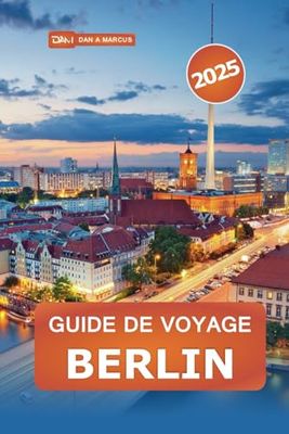 Guide de voyage Berlin 2025: Découvrez les joyaux cachés de l'Allemagne, les principales attractions, les délices locaux et les expériences authentiques au cœur de l'Europe