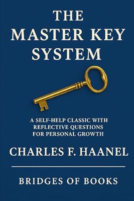 The Master Key System: A Self-Help Classic with Reflective Questions for Personal Growth