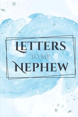 Letters to my Nephew: 100 Pages of Ruled Paper, with photo pages to add to the memories. (6"x9")