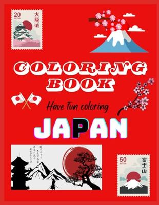 HAVE FUN COLORING JAPAN: EXPLORE THE LAND OF THE RISING SUN