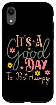 It's A Good Day To Be Happy Motivational Case for iPhone XR