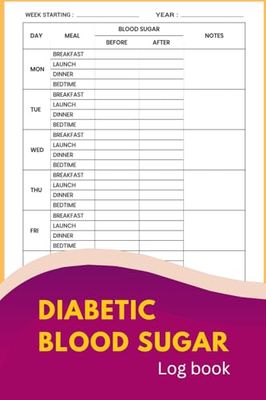 Diabetic Blood Sugar Log Book: 2 Year Daily Blood Sugar Tracker, Logbook & Notebook, Diabetic Blood Sugar Log Book, Weekly Blood Glucose Chart, Diabetes Log Book, Diabetes Tracking, Diary, Journal