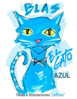 Blas el gato azul: Las aventuras ilustradas de Blas el gato azul