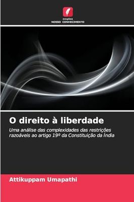 O direito à liberdade: Uma análise das complexidades das restrições razoáveis ao artigo 19º da Constituição da Índia