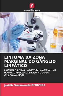 LINFOMA DA ZONA MARGINAL DO GÂNGLIO LINFÁTICO: LINFOMA DA ZONA LINFONODAL MARGINAL NO HOSPITAL REGIONAL DE FADA N'GOURMA (BURQUINA FASO)