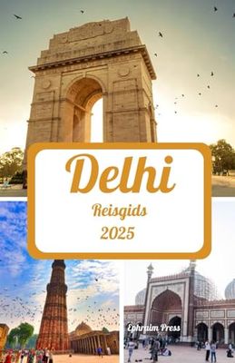 DELHI REISGIDS 2025: Een spannende reis door topseizoenen, wonderen die je gezien moet hebben, charmante toevluchtsoorden, slimme connectiviteit en culinaire en culturele hoogstandjes