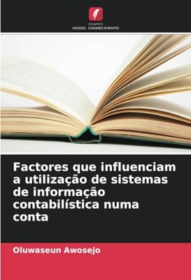 Factores que influenciam a utilização de sistemas de informação contabilística numa conta