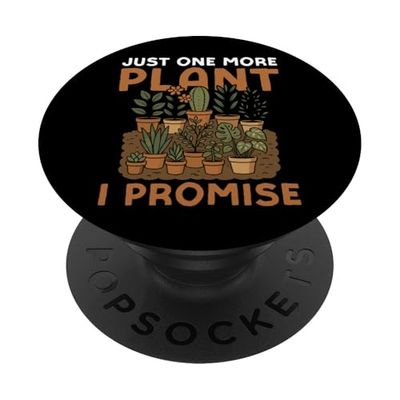 Gardening Potted Plant Pun Just One More Plant I Promise PopSockets Adhesive PopGrip