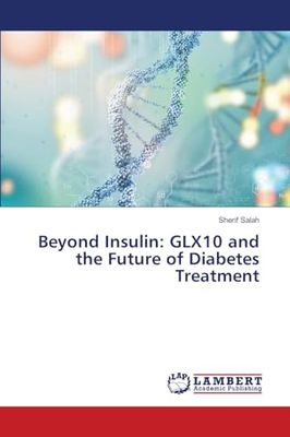 Beyond Insulin: GLX10 and the Future of Diabetes Treatment