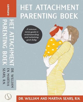 Het Attachment Parenting boek: Inspirerend voor ouders: hét boek over hechting met je kind