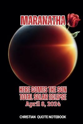 Maranatha Here Comes the Son Total Solar Eclipse: Christian Quote Notebook