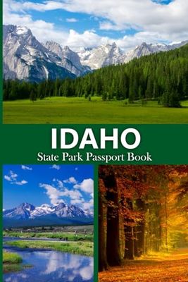 Idaho State Park Passport Book: Explore 30 Natural Wonders Must Experiences for Your Ultimate Bucket List (USA State Park Adventures)