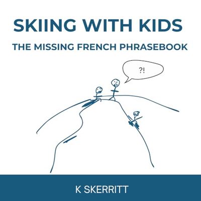 Skiing in France with Kids: The Missing French Phrasebook