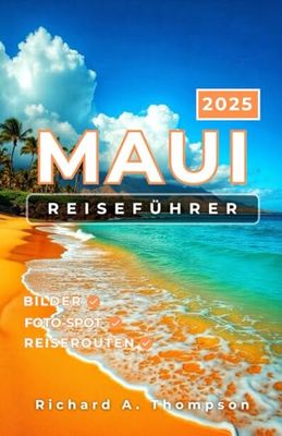Maui Reiseführer 2025: Insidertipps für Orte, die man gesehen haben muss, und alles, was Sie für eine fantastische Hawaii-Reise brauchen