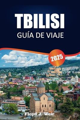 TBILISI GUÍA DE VIAJE 2025: Recorridos a pie, platos regionales, consejos sobre el transporte público, excursiones de un día y sitios históricos para los viajeros que exploran la capital de Georgia