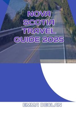 Nova Scotia Travel Guide 2025