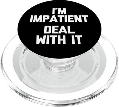 I'm Impatient (Deal With It) - Novedad sarcástica divertida PopSockets PopGrip para MagSafe