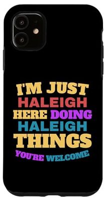 I'm Just Haleigh Doing Haleigh Things You're Welcome Case for iPhone 11