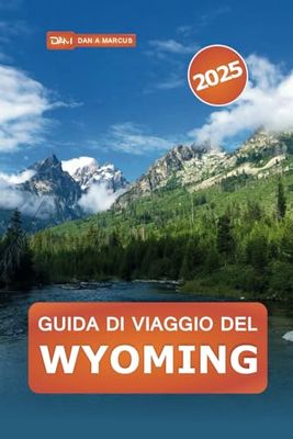 Guida di viaggio del Wyoming 2025: Esplora percorsi panoramici, avventure all'aria aperta e fauna selvatica nel cuore dell'America