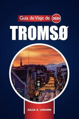 Guía de viaje de Tromsø 2025: Explora el Círculo Polar Ártico de Noruega, la aurora boreal, las actividades de invierno, las principales atracciones y la aventura al aire libre